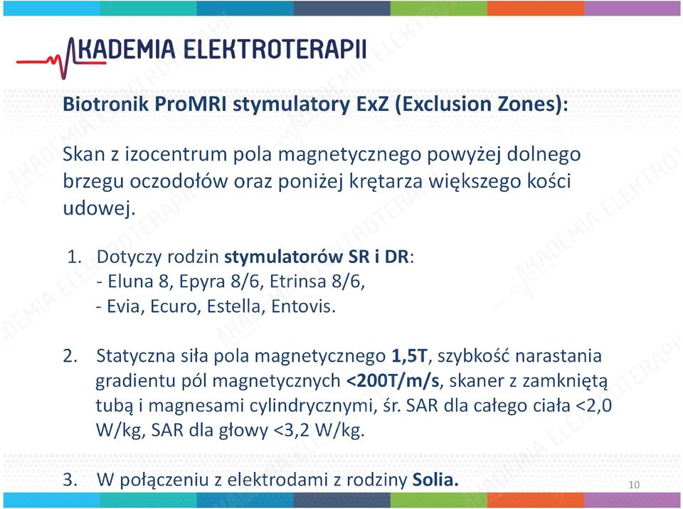 Dotyczy rodzin stymulatorów SR i DR: - Eluna 8, Epyra 8/6, Etrinsa 8/6, - Evia, Ecuro, Estella, Entovis. 2.