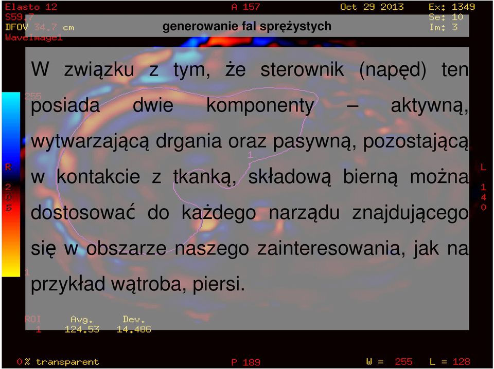kontakcie z tkanką, składową bierną można dostosować do każdego narządu