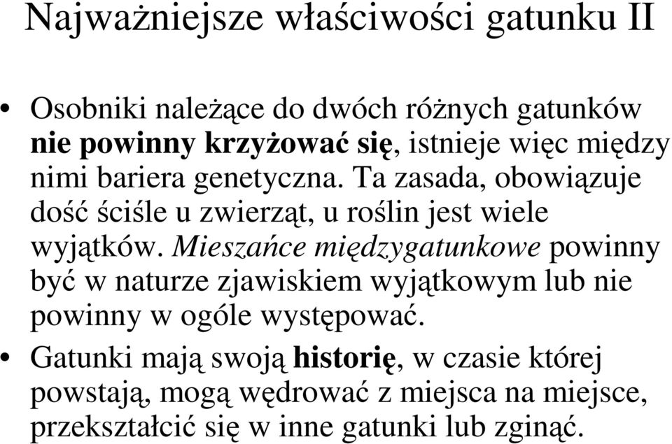 Mieszańce międzygatunkowe powinny być w naturze zjawiskiem wyjątkowym lub nie powinny w ogóle występować.