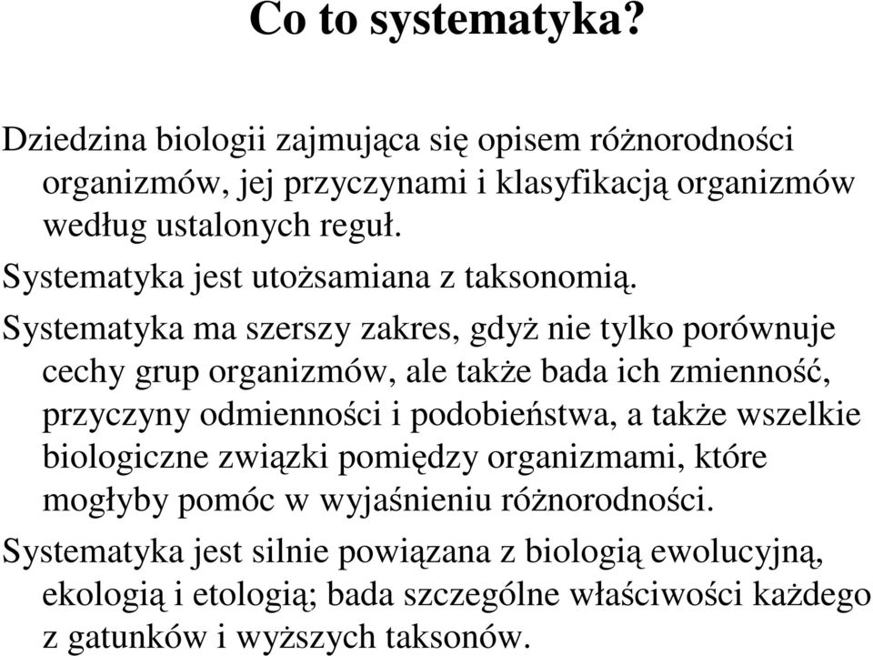 Systematyka jest utożsamiana z taksonomią.