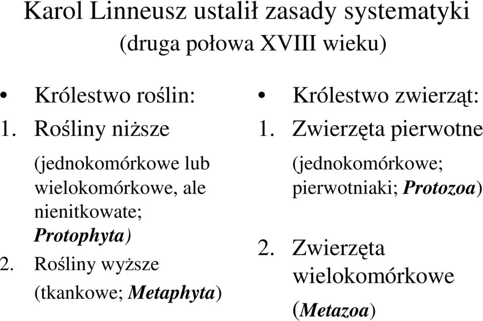 Rośliny niższe (jednokomórkowe lub wielokomórkowe, ale nienitkowate; Protophyta) 2.
