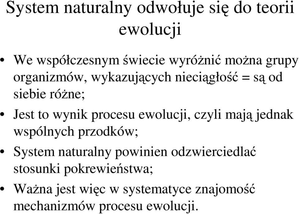 ewolucji, czyli mają jednak wspólnych przodków; System naturalny powinien odzwierciedlać