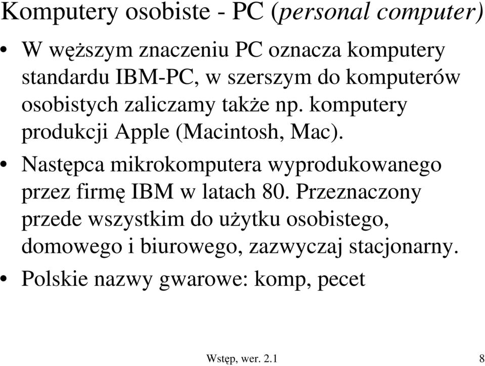 Następca mikrokomputera wyprodukowanego przez firmę IBM w latach 80.
