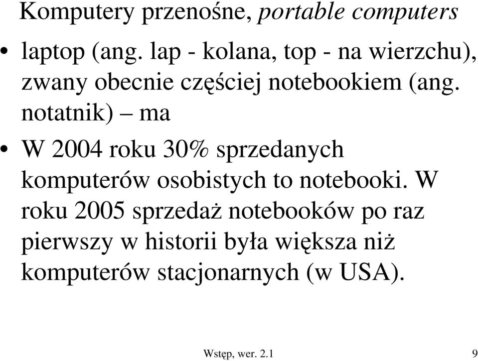 notatnik) ma W 2004 roku 30% sprzedanych komputerów osobistych to notebooki.