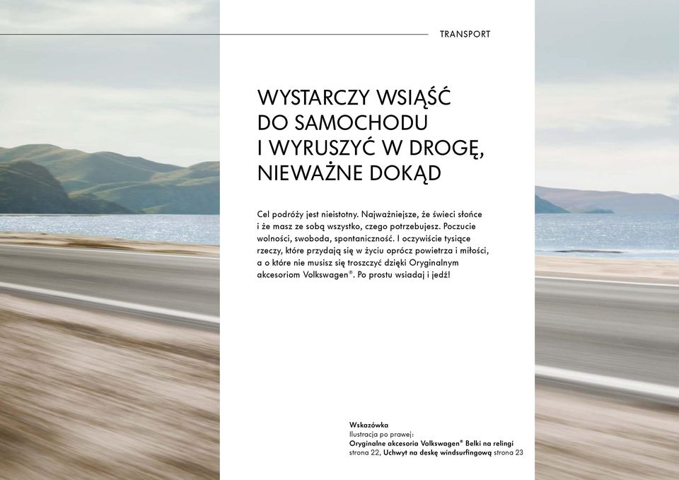 I oczywiście tysiące rzeczy, które przydają się w życiu oprócz powietrza i miłości, a o które nie musisz się troszczyć dzięki