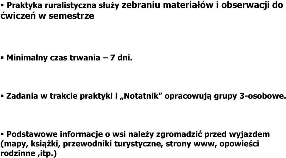 Zadania w trakcie praktyki i Notatnik opracowują grupy 3-osobowe.