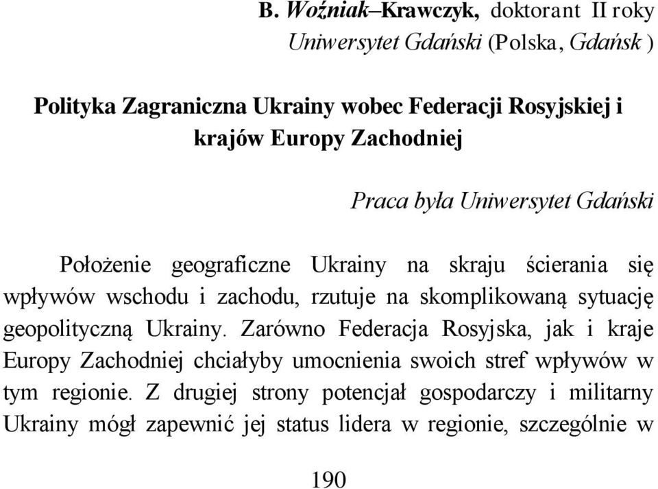 rzutuje na skomplikowaną sytuację geopolityczną Ukrainy.