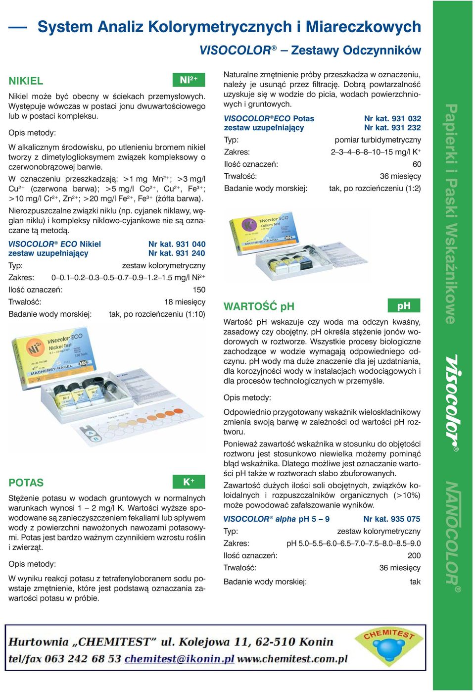 W oznaczeniu przeszkadzają: >1 mg Mn 2 ; >3 mg/l Cu 2 (czerwona barwa); >5 mg/l Co 2, Cu 2, Fe 3 ; >10 mg/l Cr 2, Zn 2 ; >20 mg/l Fe 2, Fe 3 (żółta barwa). Nierozpuszczalne związki niklu (np.