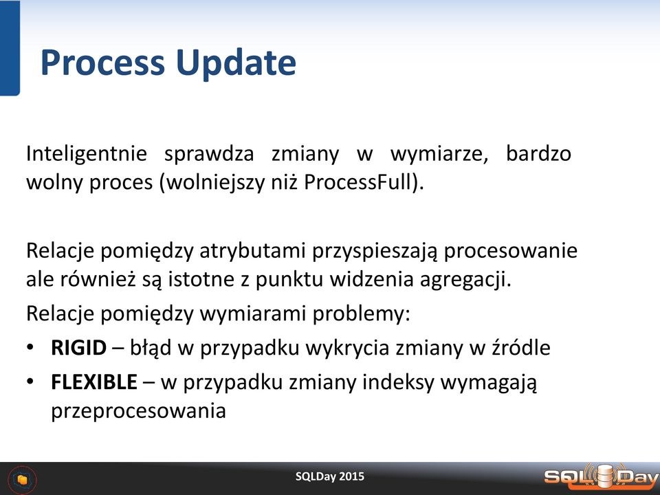 Relacje pomiędzy atrybutami przyspieszają procesowanie ale również są istotne z punktu