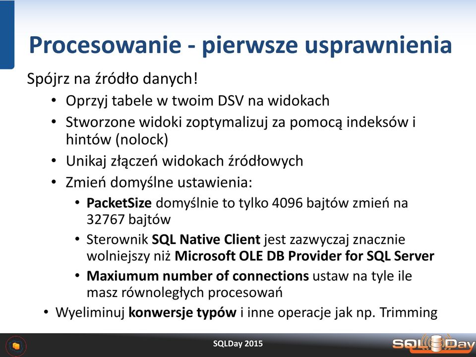 źródłowych Zmieo domyślne ustawienia: PacketSize domyślnie to tylko 4096 bajtów zmieo na 32767 bajtów Sterownik SQL Native Client jest