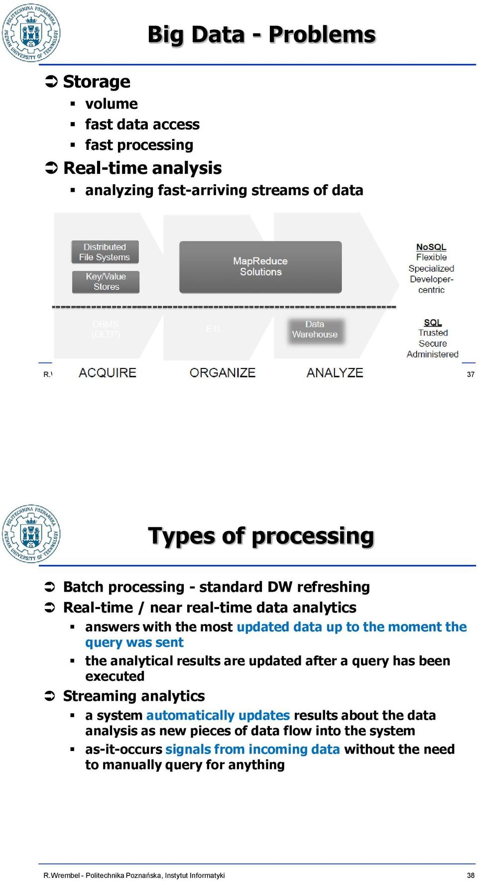the query was sent the analytical results are updated after a query has been executed Streaming analytics a system automatically updates results