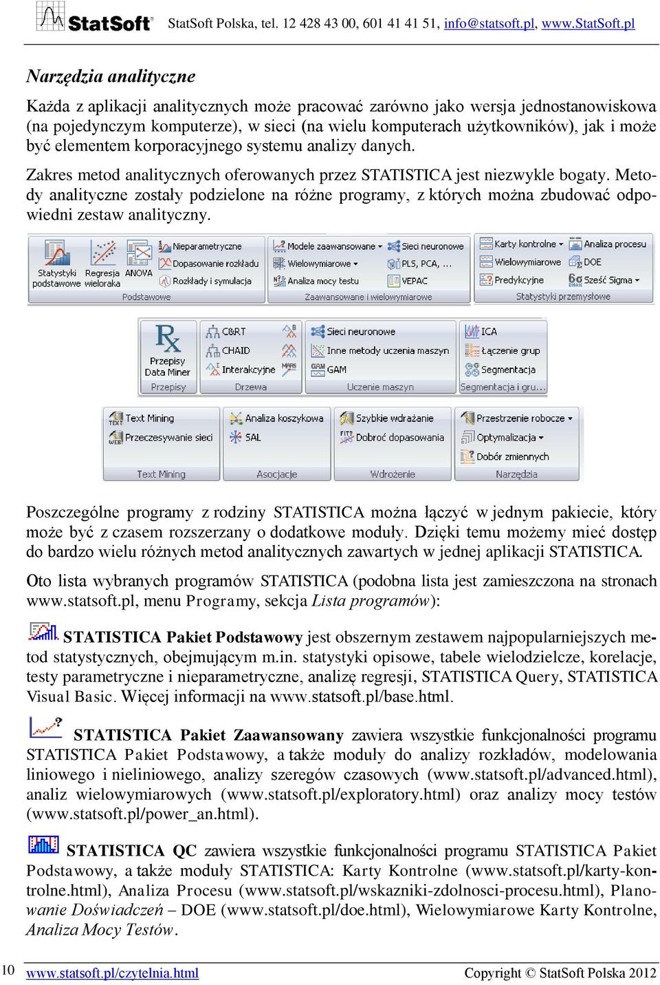 Metody analityczne zostały podzielone na różne programy, z których można zbudować odpowiedni zestaw analityczny.