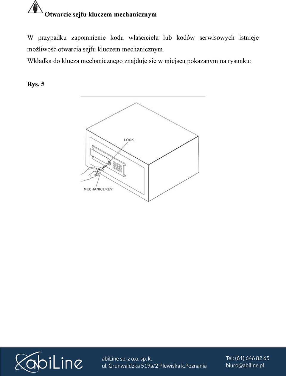 otwarcia sejfu kluczem mechanicznym.