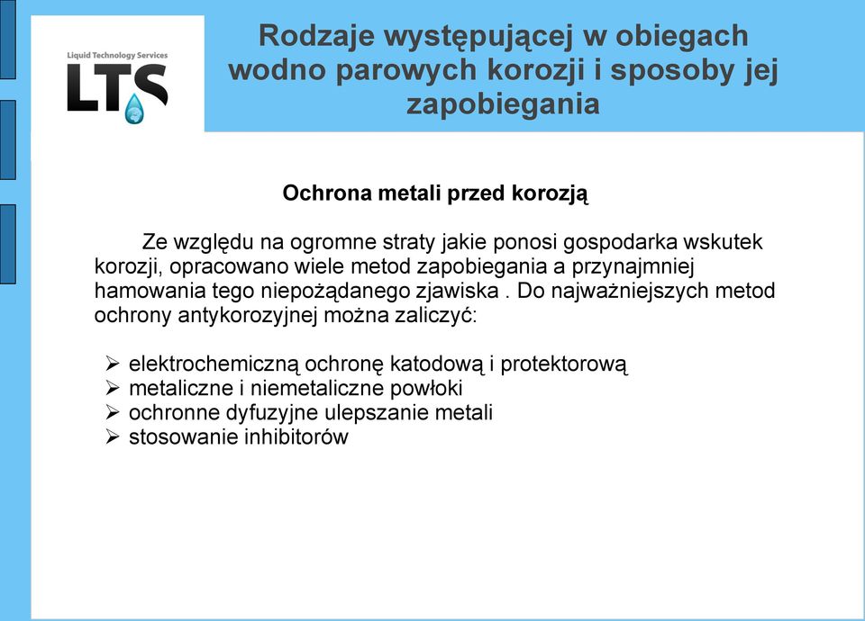 Do najważniejszych metod ochrony antykorozyjnej można zaliczyć: elektrochemiczną ochronę