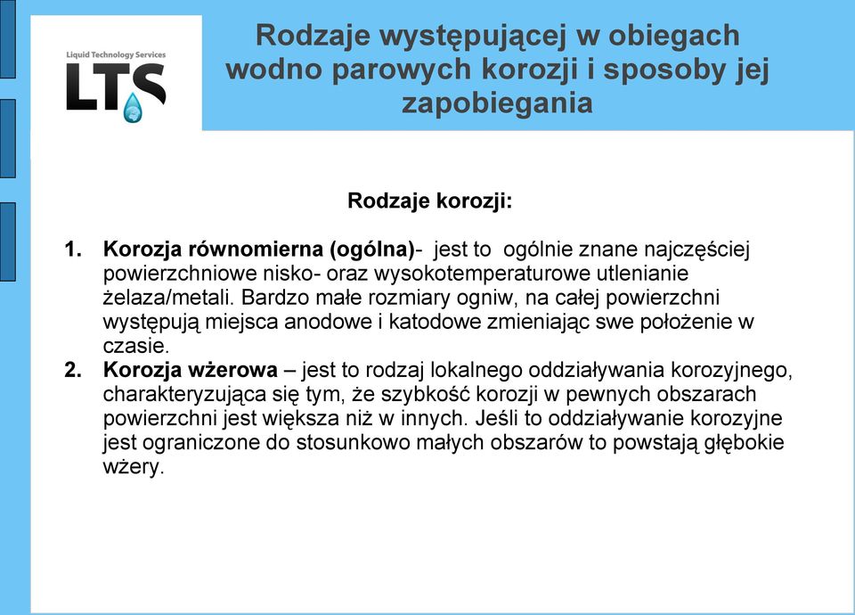 Bardzo małe rozmiary ogniw, na całej powierzchni występują miejsca anodowe i katodowe zmieniając swe położenie w czasie. 2.
