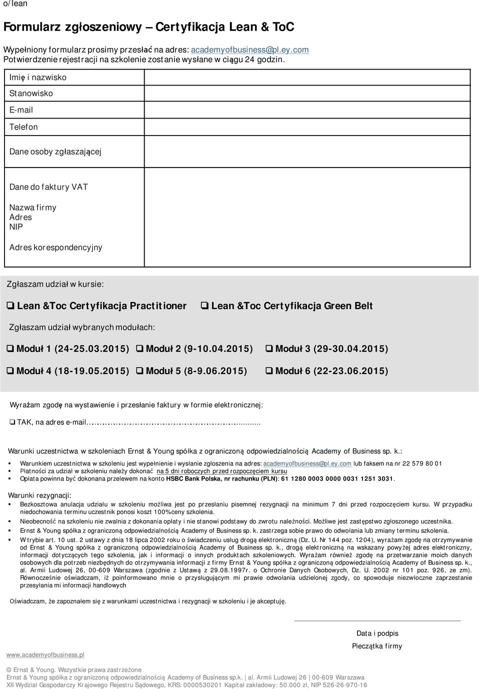 &Toc Certyfikacja Green Belt Zgłaszam dział wybranych modłach: o Modł 1 (24-25.03.2015) o Modł 2 (9-10.04.2015) o Modł 3 (29-30.04.2015) o Modł 4 (18-19.05.2015) o Modł 5 (8-9.06.