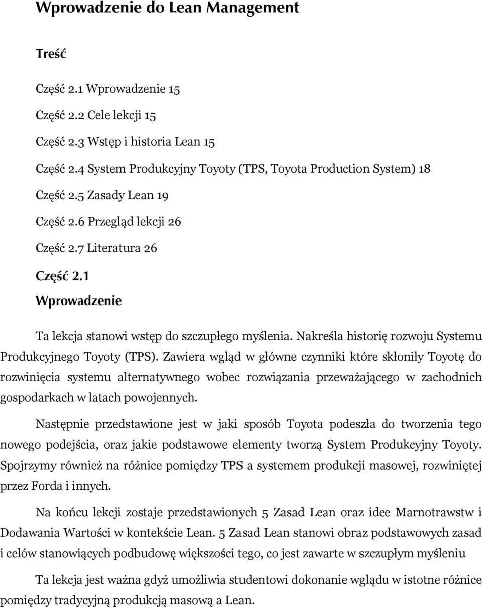 1 Wprowadzenie Ta lekcja stanowi wstęp do szczupłego myślenia. Nakreśla historię rozwoju Systemu Produkcyjnego Toyoty (TPS).