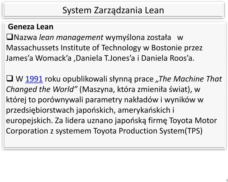 W 1991 roku opublikowali słynną prace The Machine That ChangedtheWorld (Maszyna, która zmieniła świat), w której to