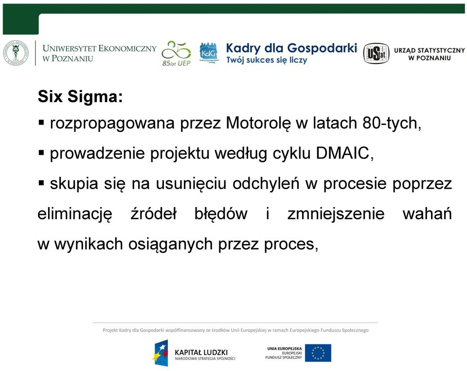 usunięciu odchyleń w procesie poprzez eliminację źródeł