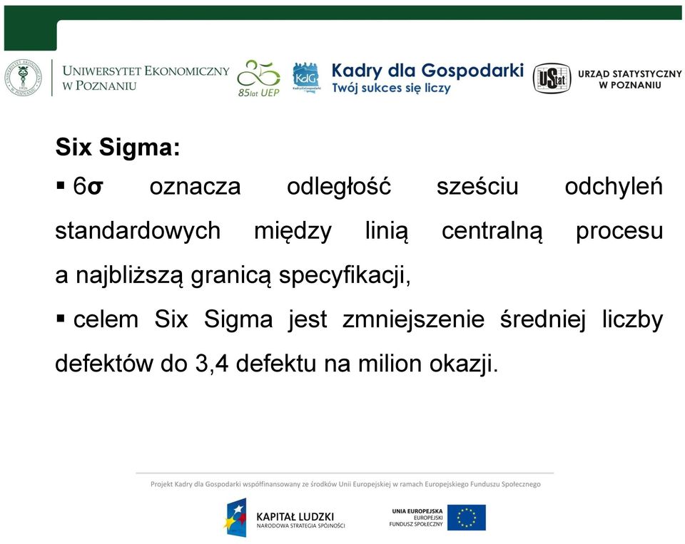 najbliższą granicą specyfikacji, celem Six Sigma jest