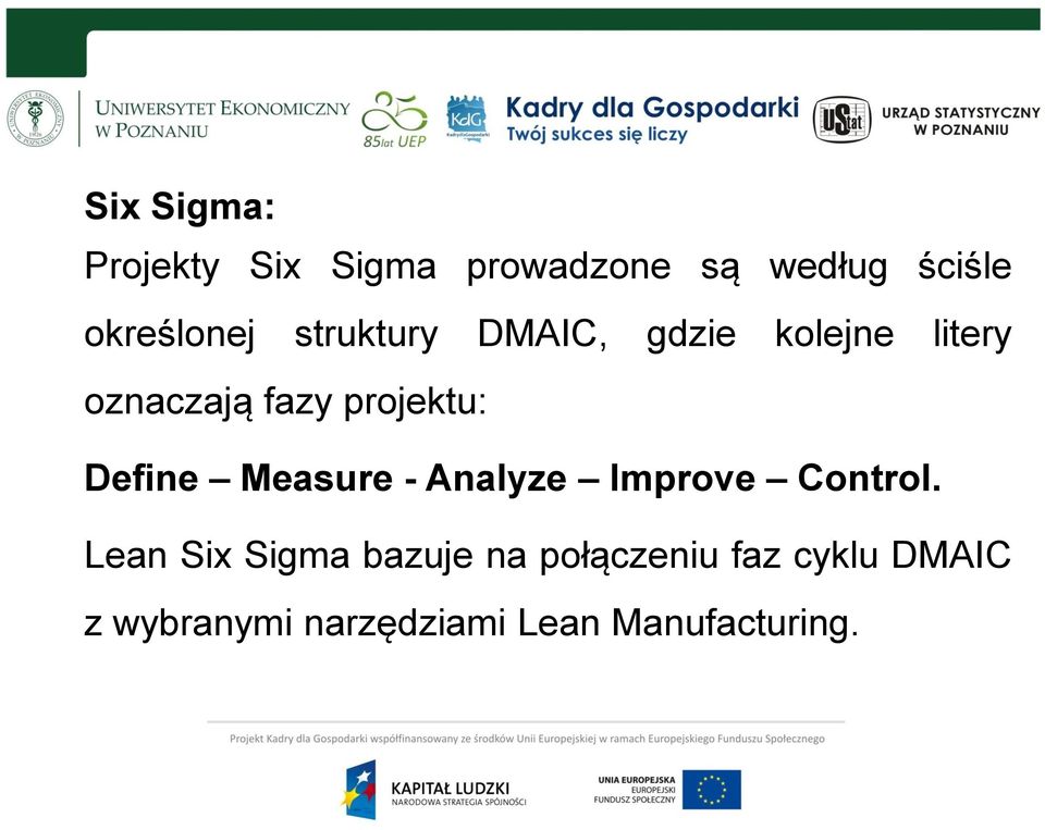 projektu: Define Measure - Analyze Improve Control.