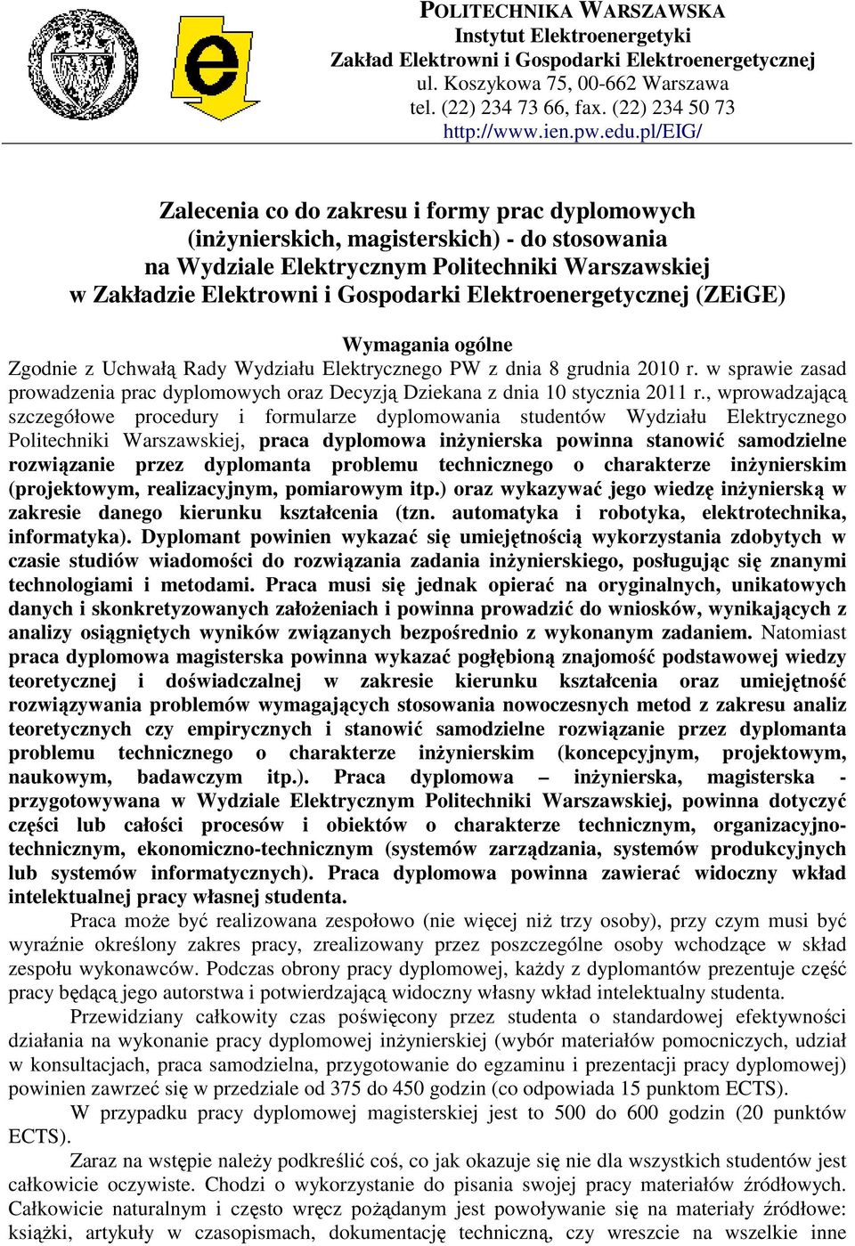 Elektroenergetycznej (ZEiGE) Wymagania ogólne Zgodnie z Uchwałą Rady Wydziału Elektrycznego PW z dnia 8 grudnia 2010 r.