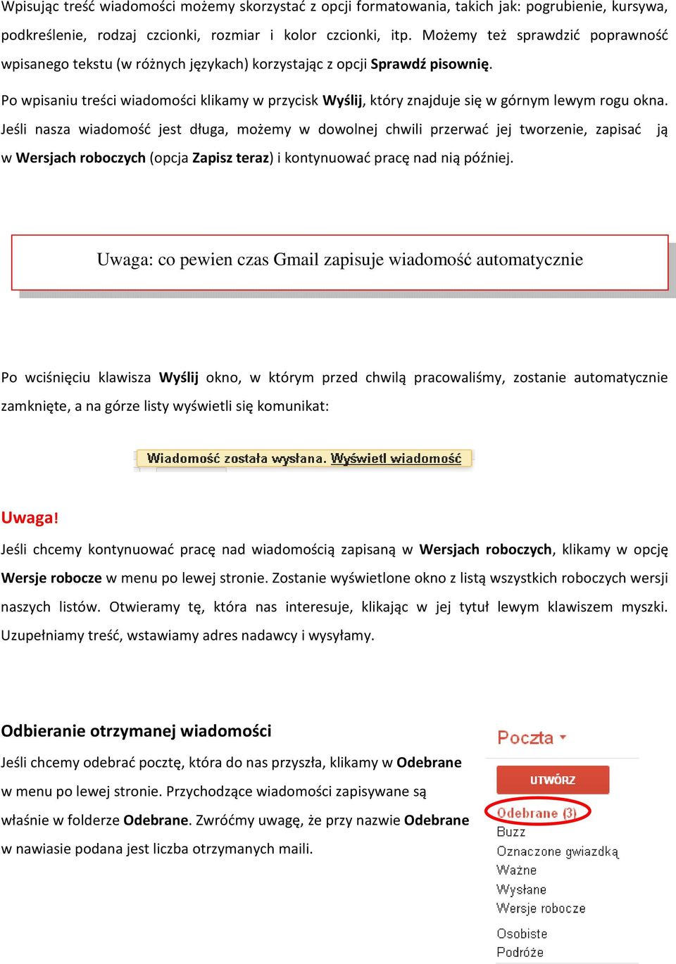 Po wpisaniu treści wiadomości klikamy w przycisk Wyślij, który znajduje się w górnym lewym rogu okna.