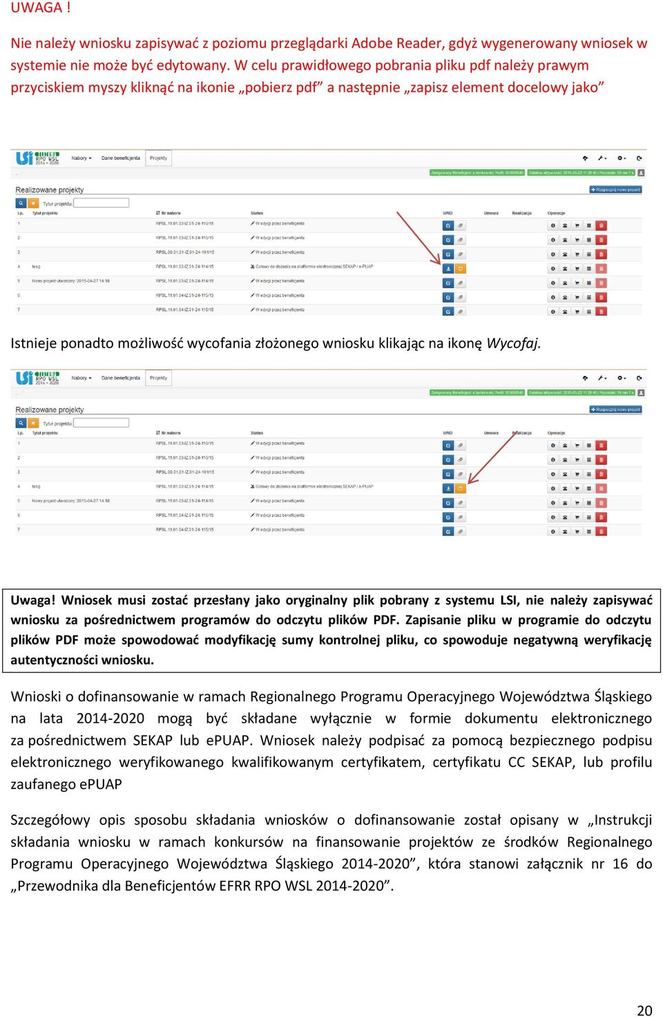 klikając na ikonę Wycofaj. Uwaga! Wniosek musi zostać przesłany jako oryginalny plik pobrany z systemu LSI, nie należy zapisywać wniosku za pośrednictwem programów do odczytu plików PDF.