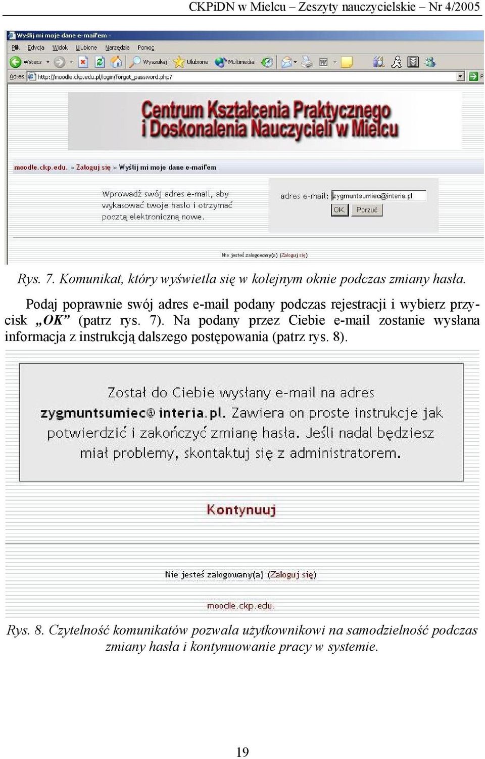 Podaj poprawnie swój adres e-mail podany podczas rejestracji i wybierz przycisk OK (patrz rys. 7).