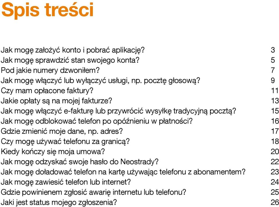 Gdzie zmienić moje dane, np. adres? Czy mogę używać telefonu za granicą? Kiedy kończy się moja umowa? Jak mogę odzyskać swoje hasło do Neostrady?