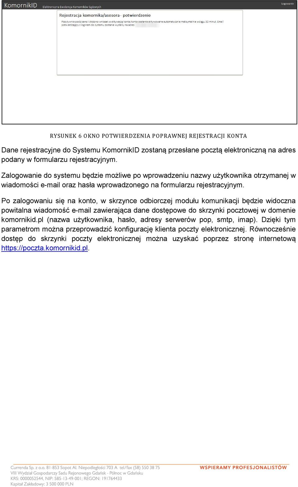 Po zalogowaniu się na konto, w skrzynce odbiorczej modułu komunikacji będzie widoczna powitalna wiadomość e-mail zawierająca dane dostępowe do skrzynki pocztowej w domenie komornikid.