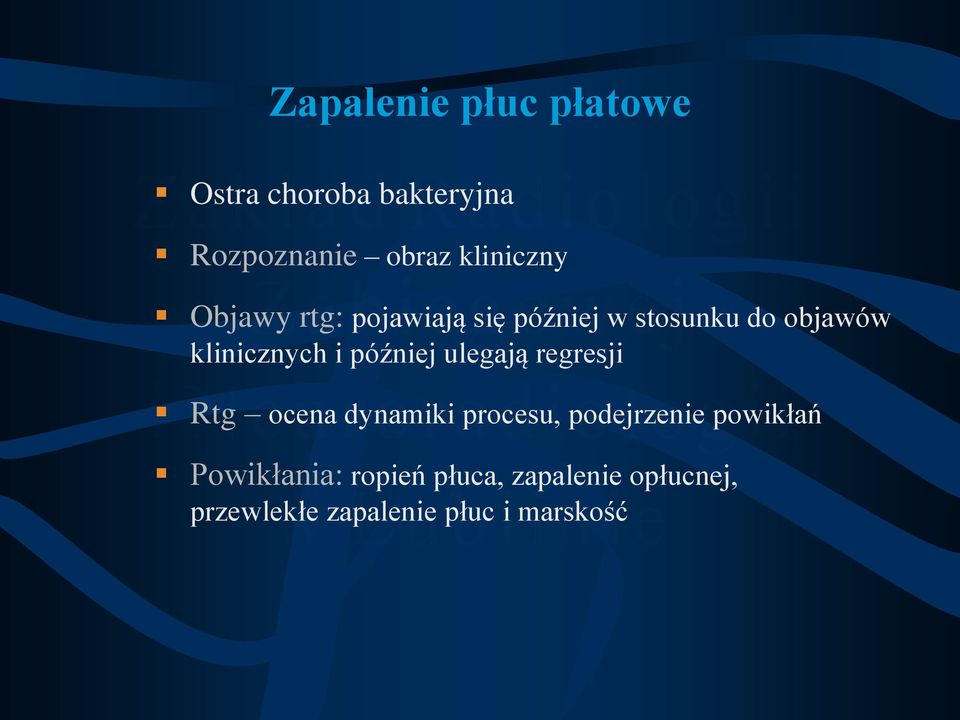 później ulegają regresji Rtg ocena dynamiki procesu, podejrzenie powikłań