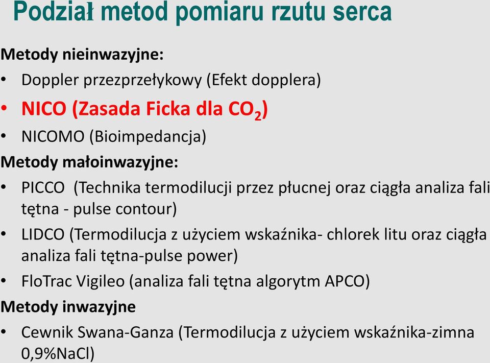 pulse contour) LIDCO (Termodilucja z użyciem wskaźnika- chlorek litu oraz ciągła analiza fali tętna-pulse power) FloTrac