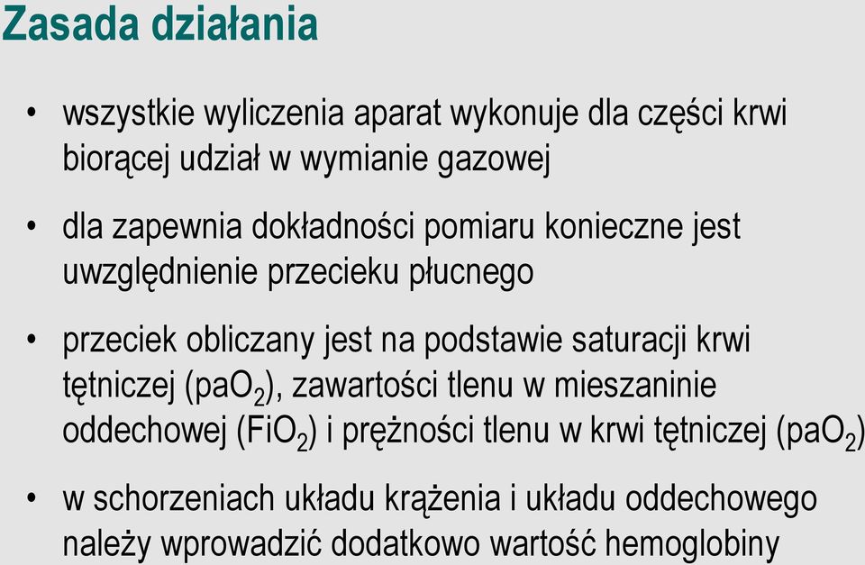 podstawie saturacji krwi tętniczej (pao 2 ), zawartości tlenu w mieszaninie oddechowej (FiO 2 ) i prężności