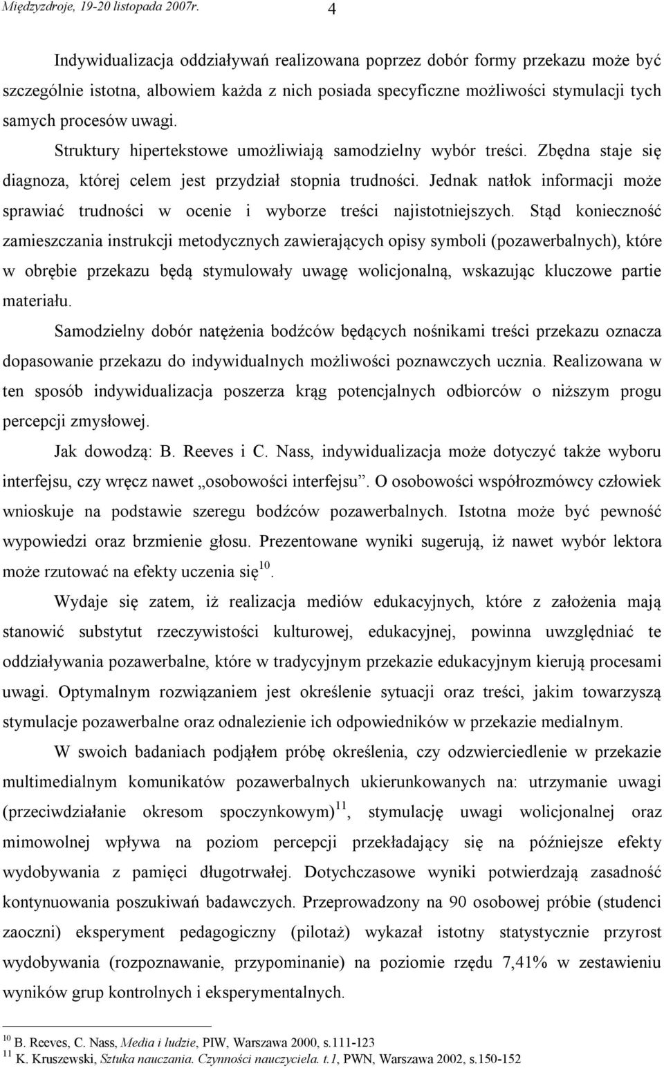 Struktury hipertekstowe umożliwiają samodzielny wybór treści. Zbędna staje się diagnoza, której celem jest przydział stopnia trudności.