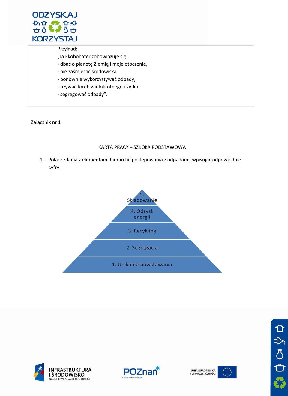 wielokrotnego użytku, - segregować odpady.