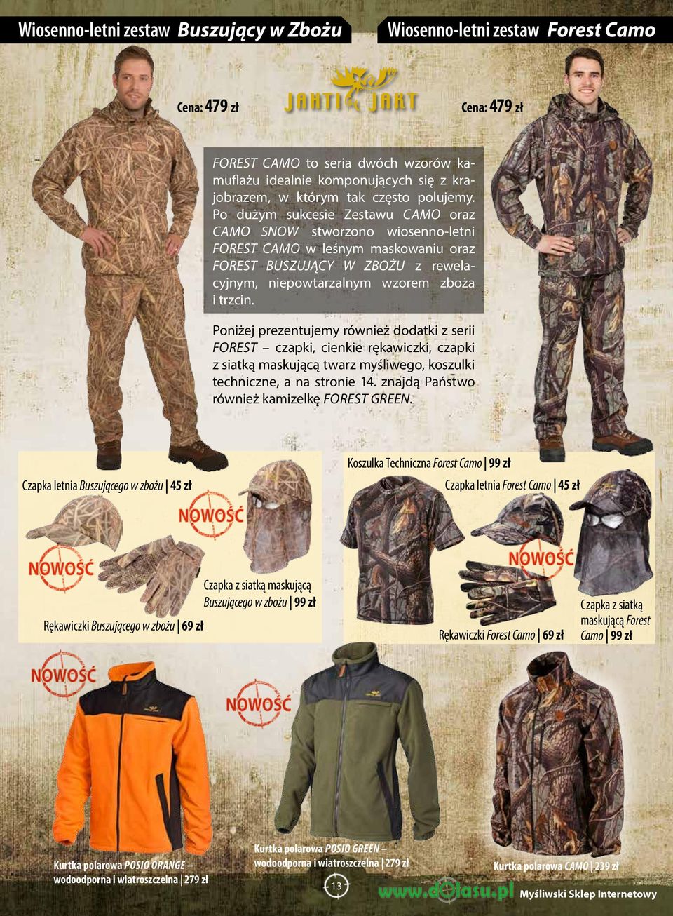 Po dużym sukcesie Zestawu CAMO oraz CAMO SNOW stworzono wiosenno-letni FOREST CAMO w leśnym maskowaniu oraz FOREST BUSZUJĄCY W ZBOŻU z rewelacyjnym, niepowtarzalnym wzorem zboża i trzcin.