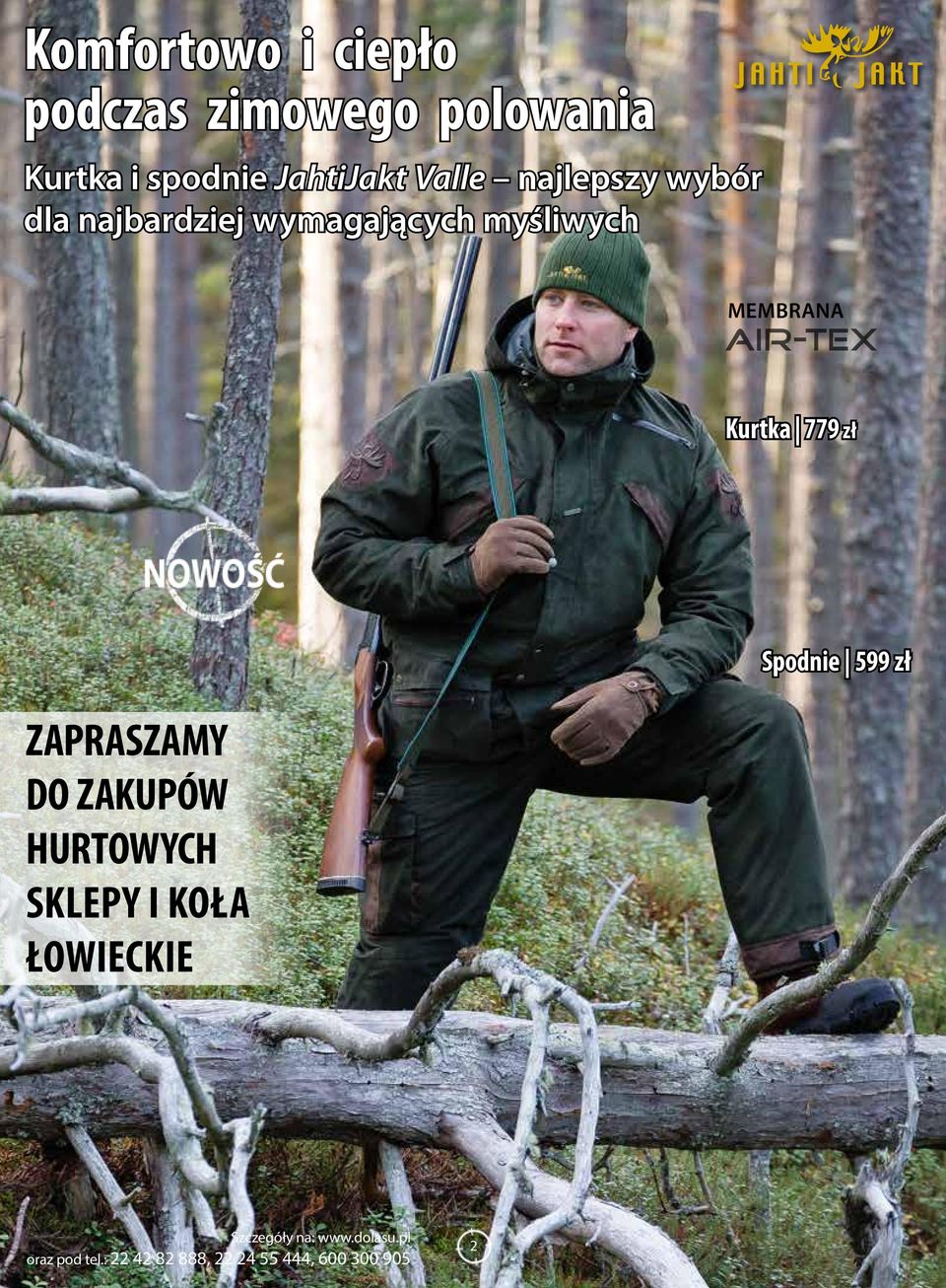 779 zł ZAPRASZAMY DO ZAKUPÓW HURTOWYCH SKLEPY I KOŁA ŁOWIECKIE Spodnie 599 zł