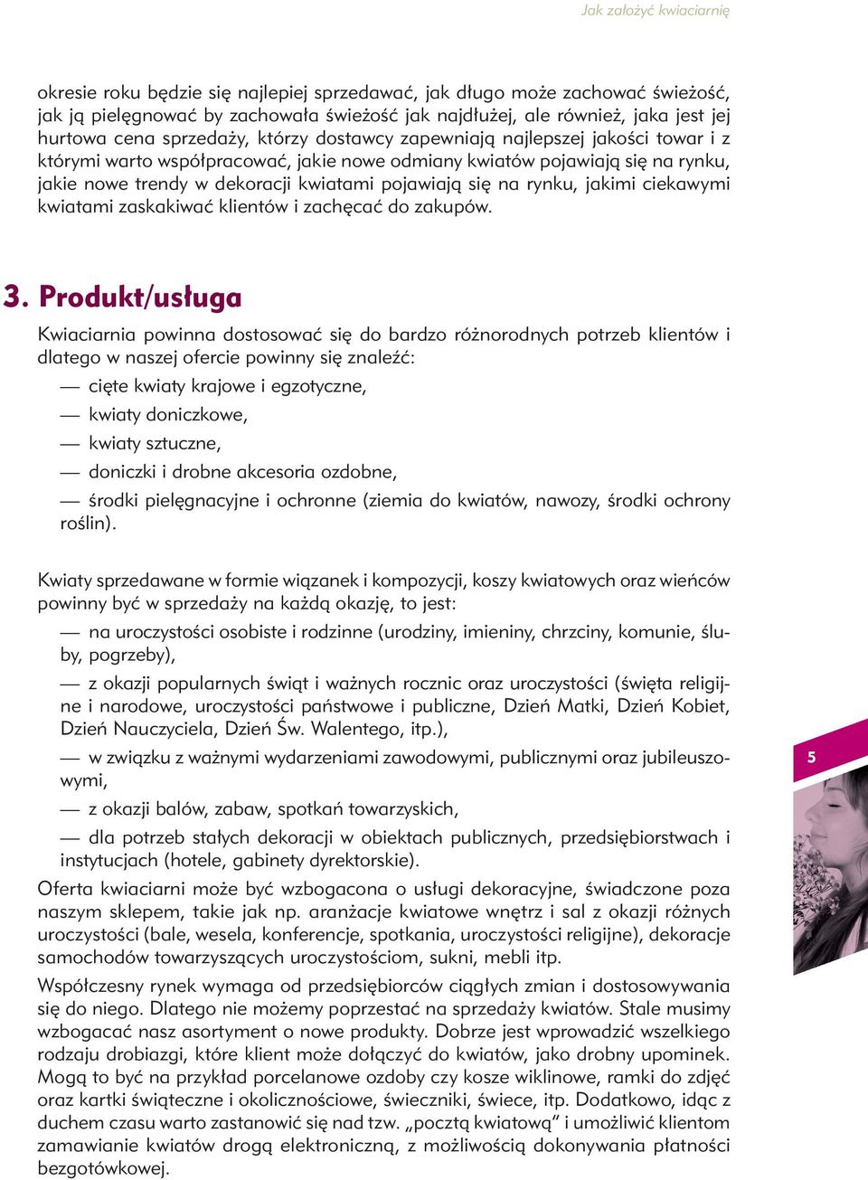 ciekawymi kwiatami zaskakiwać klientów i zachęcać do zakupów. 3.