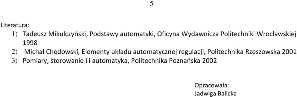 układu automatycznej regulacji, Politechnika Rzeszowska 2001 3) Pomiary,