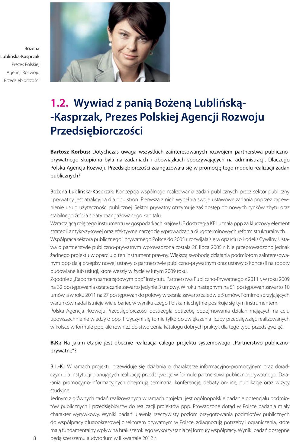 skupiona była na zadaniach i obowiązkach spoczywających na administracji. Dlaczego Polska Agencja Rozwoju Przedsiębiorczości zaangażowała się w promocję tego modelu realizacji zadań publicznych?