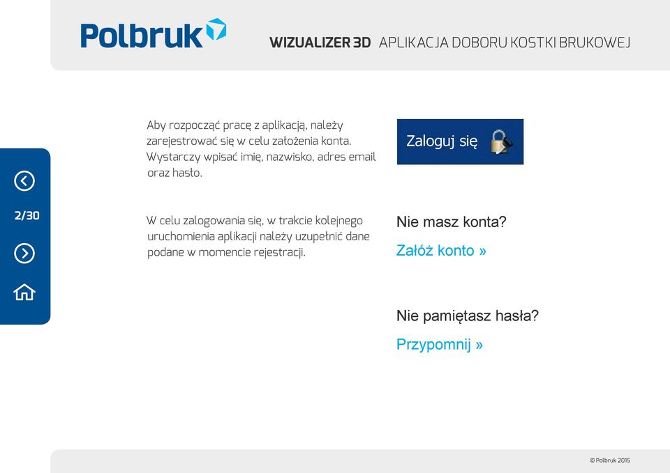 Zaloguj się 2/30 W celu zalogowania się, w trakcie kolejnego uruchomienia aplikacji