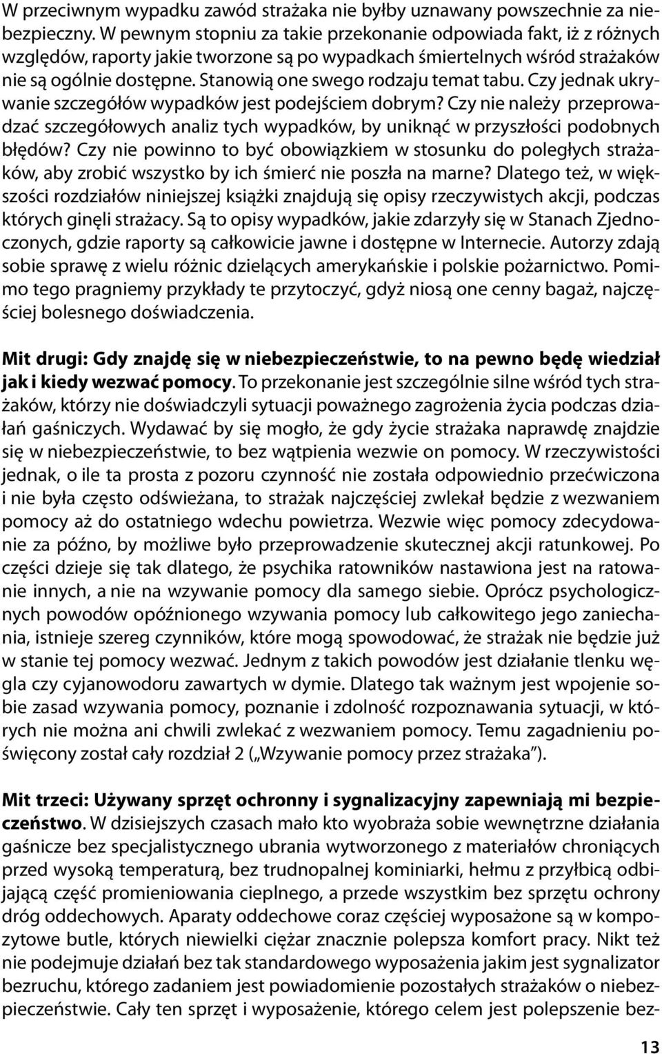 Stanowią one swego rodzaju temat tabu. Czy jednak ukrywanie szczegółów wypadków jest podejściem dobrym?