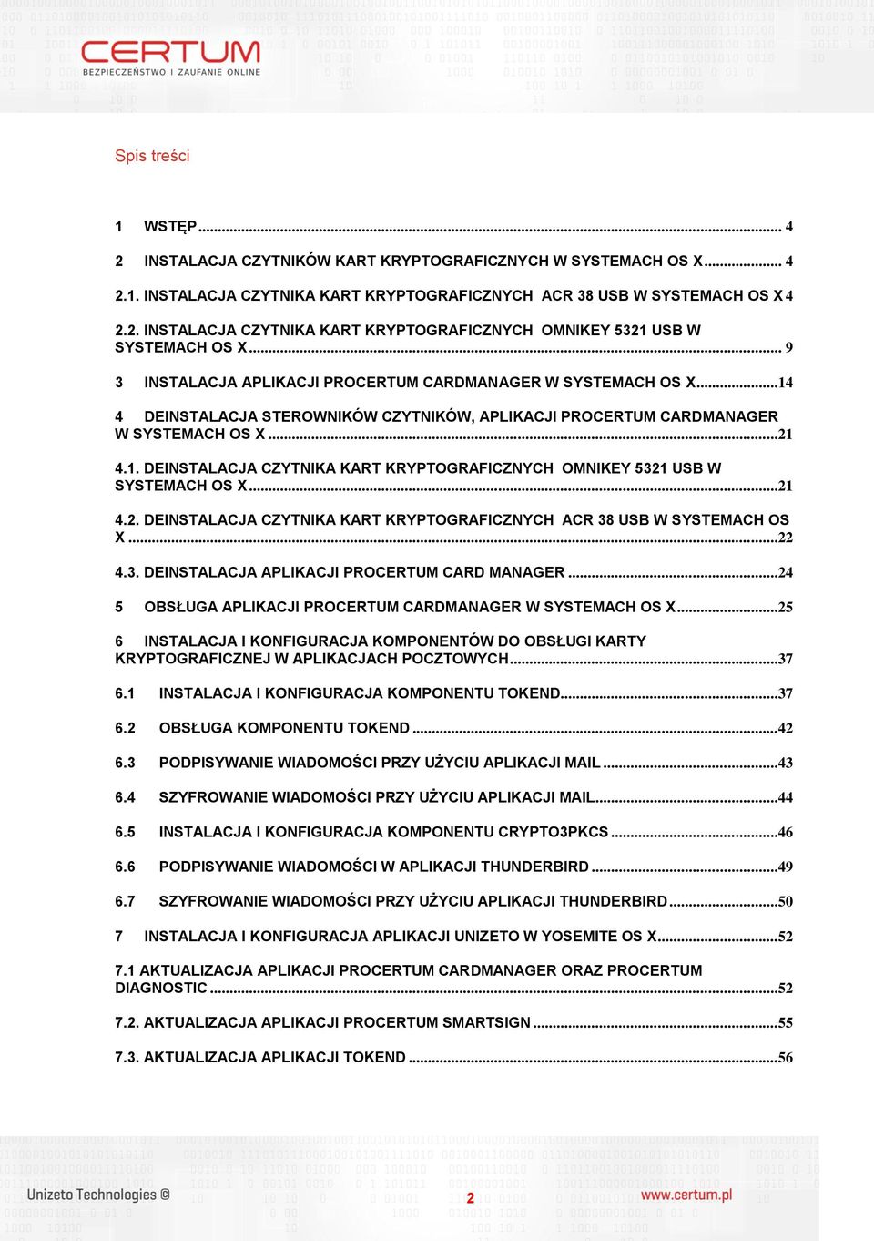 ..21 4.2. DEINSTALACJA CZYTNIKA KART KRYPTOGRAFICZNYCH ACR 38 USB W SYSTEMACH OS X...22 4.3. DEINSTALACJA APLIKACJI PROCERTUM CARD MANAGER.