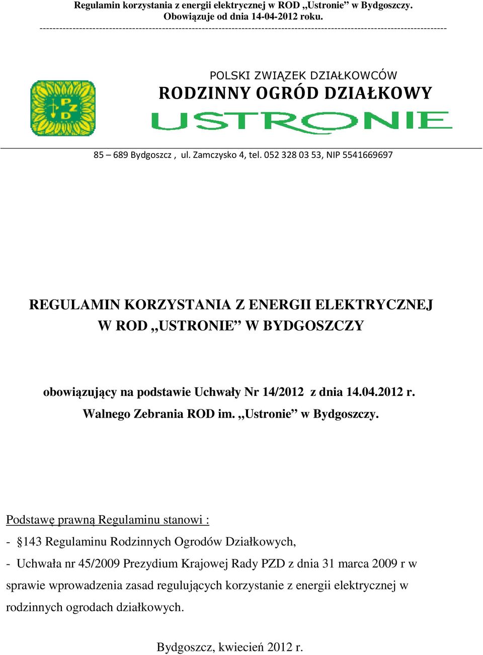 dnia 14.04.2012 r. Walnego Zebrania ROD im. Ustronie w Bydgoszczy.