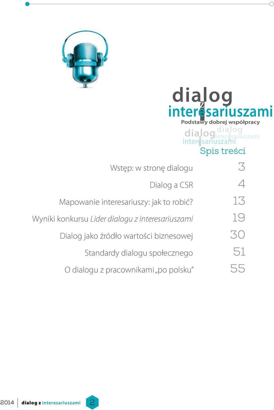 13 Wyniki konkursu Lider dialogu z interesariuszami 19 Dialog jako źródło wartości biznesowej 30