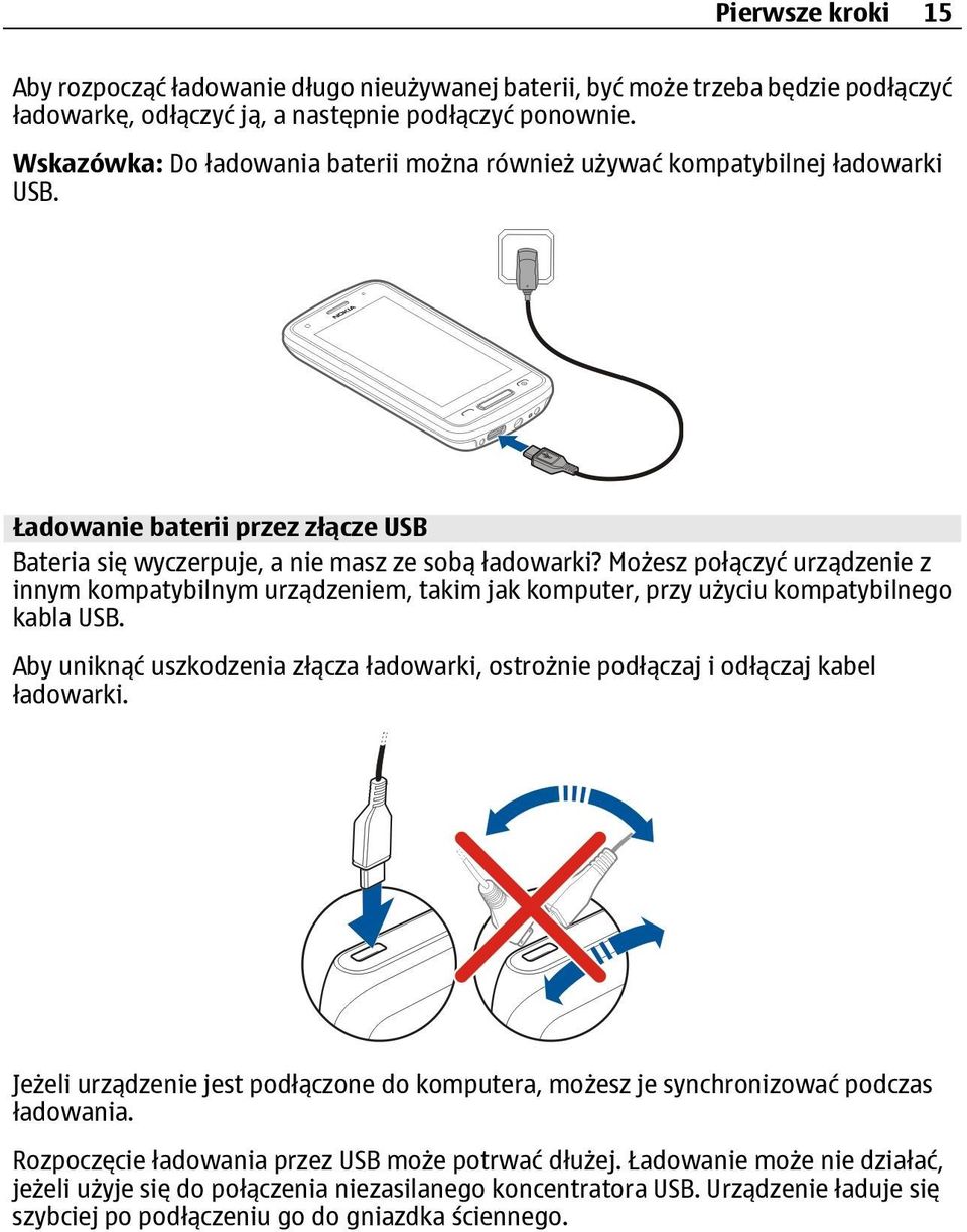 Możesz połączyć urządzenie z innym kompatybilnym urządzeniem, takim jak komputer, przy użyciu kompatybilnego kabla USB.