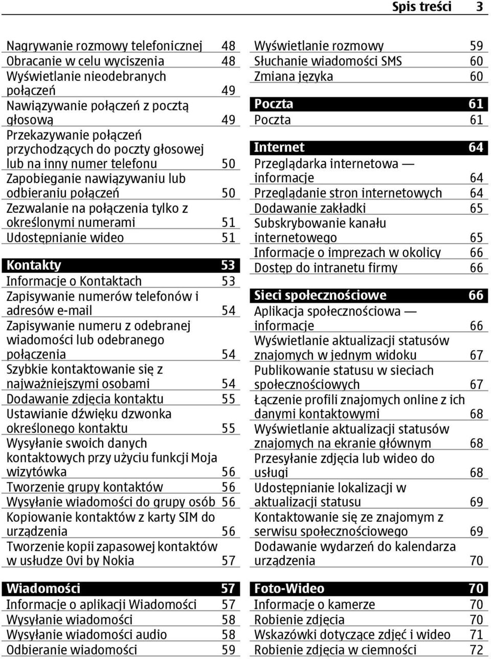 Informacje o Kontaktach 53 Zapisywanie numerów telefonów i adresów e-mail 54 Zapisywanie numeru z odebranej wiadomości lub odebranego połączenia 54 Szybkie kontaktowanie się z najważniejszymi osobami