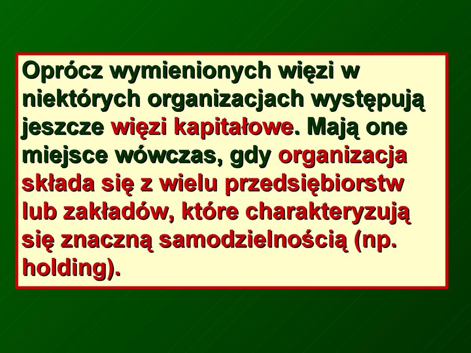 . Mają one miejsce wówczas, gdy organizacja składa się z