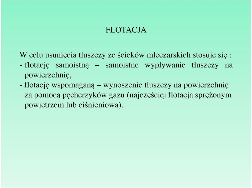 flotację wspomaganą wynoszenie tłuszczy na powierzchnię za pomocą